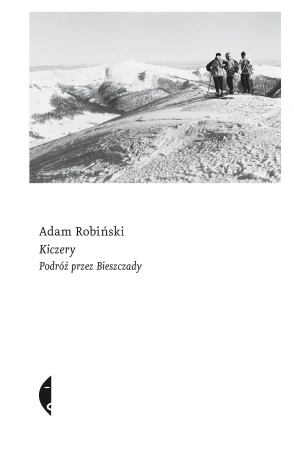 Kiczery podróż przez bieszczady, Adam Robiński
