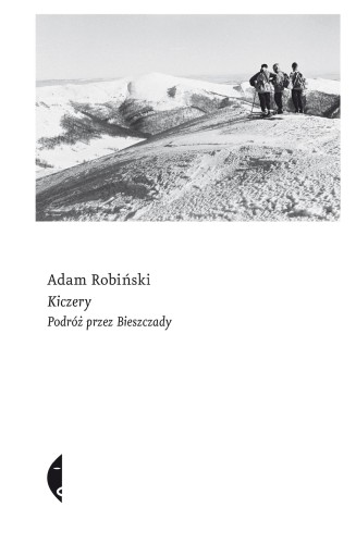 Przejdź do produktu KICZERY PODRÓŻ PRZEZ BIESZCZADY, ADAM ROBIŃSKI