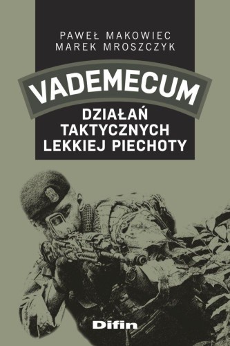 Przejdź do produktu VADEMECUM DZIAŁAŃ TAKTYCZNYCH LEKKIEJ PIECHOTY