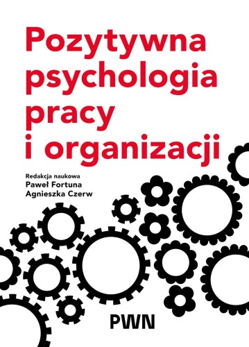 Przejdź do produktu POZYTYWNA PSYCHOLOGIA PRACY I ORGANIZACJI