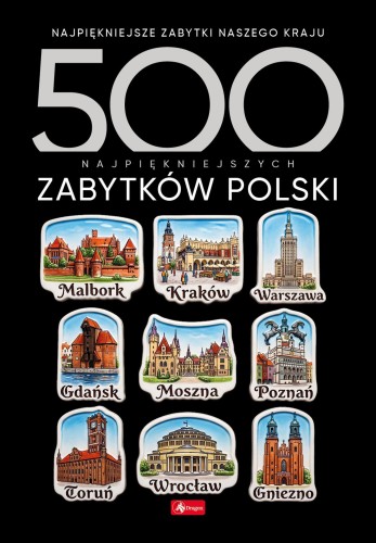Przejdź do produktu 500 NAJPIĘKNIEJSZYCH ZABYTKÓW POLSKI. 500...