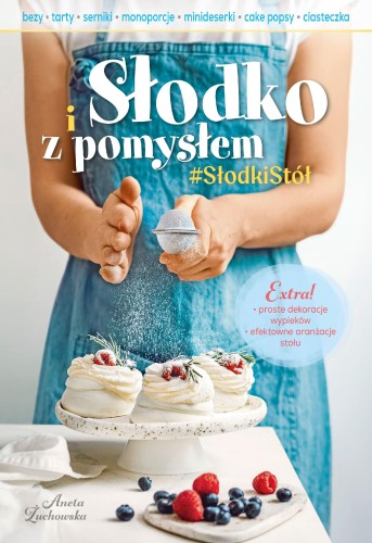 Przejdź do produktu SŁODKO I Z POMYSŁEM, ANETA ŻUCHOWSKA