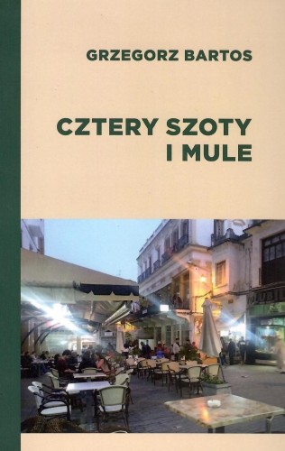Przejdź do produktu CZTERY SZOTY I MULE, GRZEGORZ BARTOS