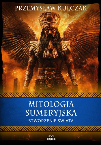 Przejdź do produktu MITOLOGIA SUMERYJSKA. STWORZENIE ŚWIATA....