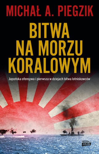 Przejdź do produktu BITWA NA MORZU KORALOWYM. JAPOŃSKA OFENSYWA I...