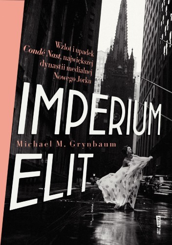 Przejdź do produktu IMPERIUM ELIT. WZLOT I UPADEK CONDE NAST,...