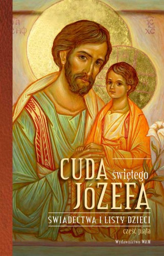 Przejdź do produktu CUDA ŚWIĘTEGO JÓZEFA ŚWIADECTWA I LISTY...