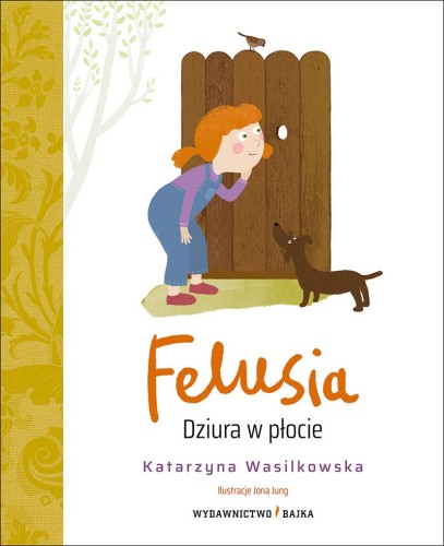 Przejdź do produktu FELUSIA. DZIURA W PŁOCIE, KATARZYNA WASILKOWSKA