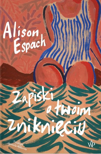 Przejdź do produktu ZAPISKI O TWOIM ZNIKNIĘCIU, ALISON ESPACH
