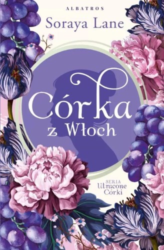 Przejdź do produktu CÓRKA Z WŁOCH. UTRACONE CÓRKI. TOM 1, SORAYA LANE