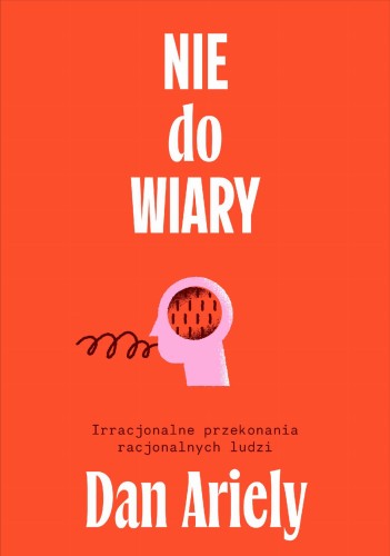 Przejdź do produktu NIE DO WIARY! IRRACJONALNE PRZEKONANIA...