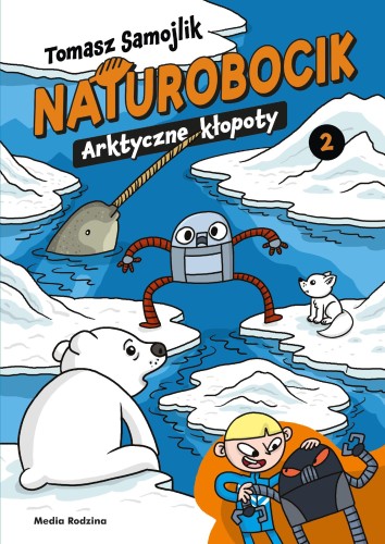 Przejdź do produktu ARKTYCZNE KŁOPOTY. NATUROBOCIK. TOM 2