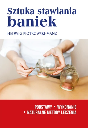 Sztuka stawiania baniek. Podstawy.Wykonanie....