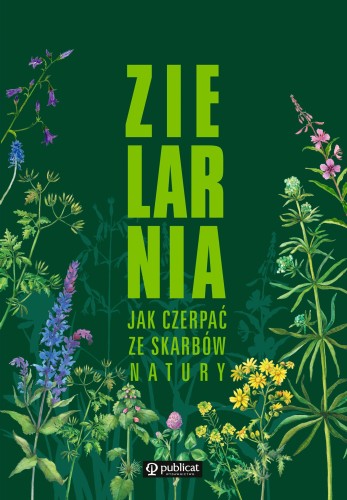 Przejdź do produktu ZIELARNIA. JAK CZERPAĆ ZE SKARBÓW NATURY WYD. 2022