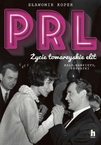 Przejdź do produktu PRL ŻYCIE TOWARZYSKIE ELIT. BALE, BANKIETY,...