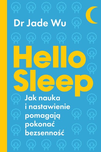 Przejdź do produktu HELLO SLEEP. JAK NAUKA I NASTAWIENIE POMAGAJĄ...