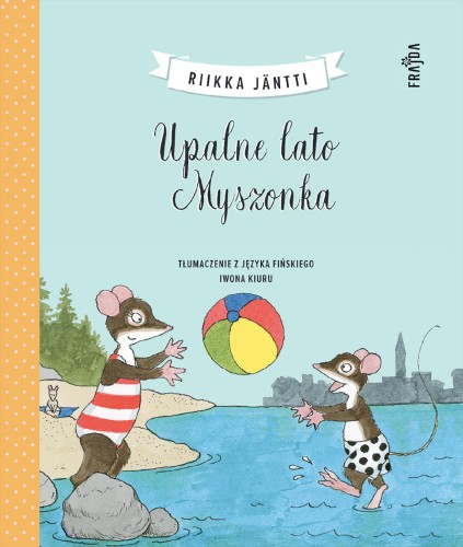 Przejdź do produktu UPALNE LATO MYSZONKA. MYSZONEK, RIIKKA JÄNTTI