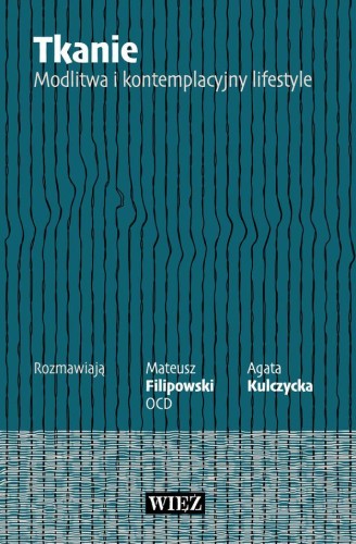 Przejdź do produktu TKANIE. MODLITWA I KONTEMPLACYJNY LIFESTYLE