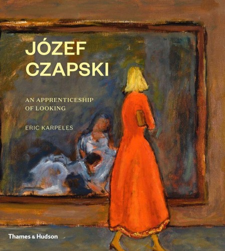 Przejdź do produktu JÓZEF CZAPSKI: AN APPRENTICESHIP OF LOOKING...