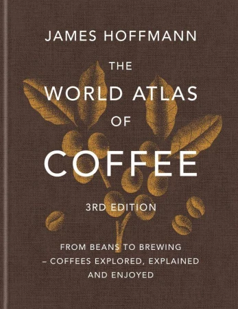 The World Atlas of Coffee. From beans to...