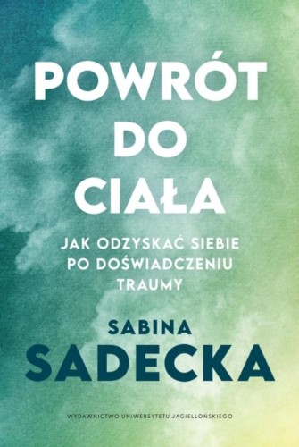Przejdź do produktu POWRÓT DO CIAŁA. JAK ODZYSKAĆ SIEBIE PO...