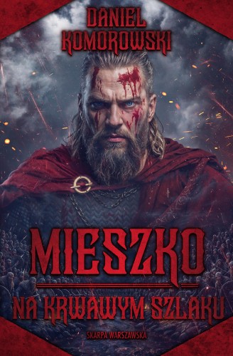 Przejdź do produktu MIESZKO. NA KRWAWYM SZLAKU, DANIEL KOMOROWSKI