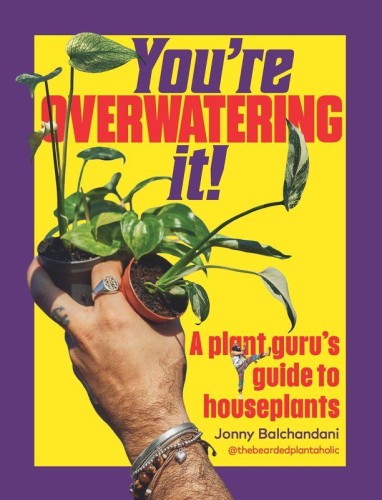 Przejdź do produktu YOU'RE OVERWATERING IT!, JONNY BALCHANDANI