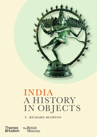 India. A History in Objects, T. Richard Blurton