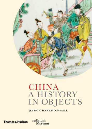 Przejdź do produktu CHINA. A HISTORY IN OBJECTS, JESSICA HARRISON-HALL