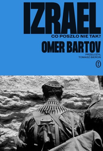 Przejdź do produktu IZRAEL. CO POSZŁO NIE TAK?, OMER BARTOV