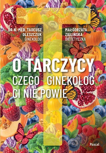 Przejdź do produktu O TARCZYCY. CZEGO GINEKOLOG CI NIE POWIE