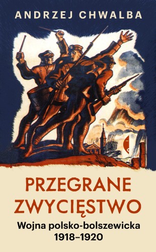 Przejdź do produktu PRZEGRANE ZWYCIĘSTWO. WOJNA POLSKO-BOLSZEWICKA...