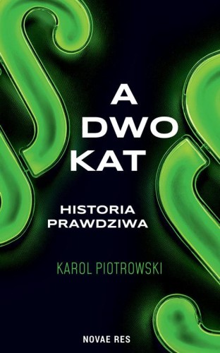 Przejdź do produktu ADWOKAT - HISTORIA PRAWDZIWA, KAROL PIOTROWSKI