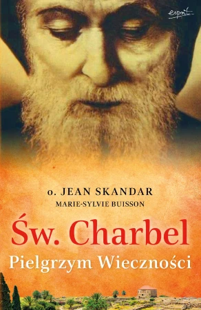 Św. Charbel. Pielgrzym Wieczności wyd. 2
