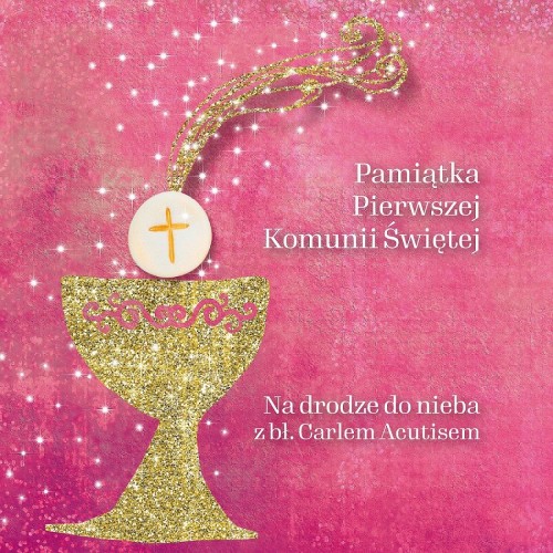 Przejdź do produktu PAMIĄTKA PIERWSZEJ KOMUNII ŚWIĘTEJ. NA DRODZE...
