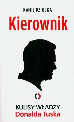 Przejdź do produktu KIEROWNIK. KULISY WŁADZY DONALDA TUSKA