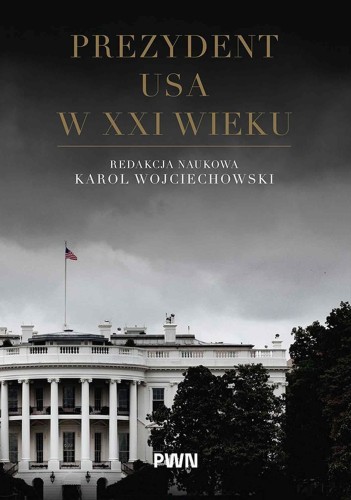 Przejdź do produktu PREZYDENT USA W XXI WIEKU, KAROL WOJCIECHOWSKI