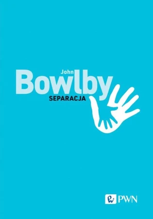 Separacja. Lęk i złość, John Bowlby,Tomasz Czub