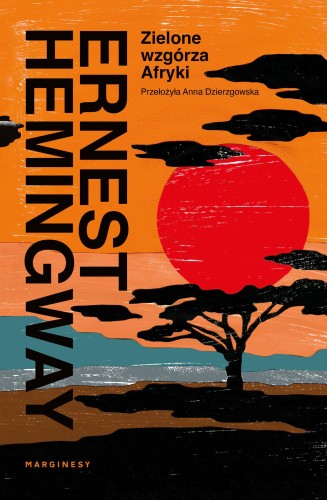 Przejdź do produktu ZIELONE WZGÓRZA AFRYKI, ERNEST HEMINGWAY