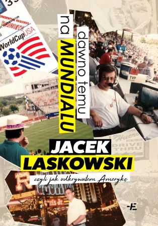 Dawno temu na Mundialu,. czyli jak odkrywałem...