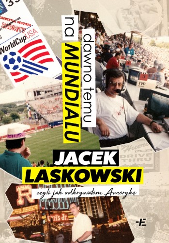 Przejdź do produktu DAWNO TEMU NA MUNDIALU,. CZYLI JAK ODKRYWAŁEM...