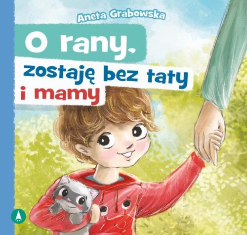 Przejdź do produktu O RANY, ZOSTAJĘ BEZ TATY I MAMY, ANETA GRABOWSKA