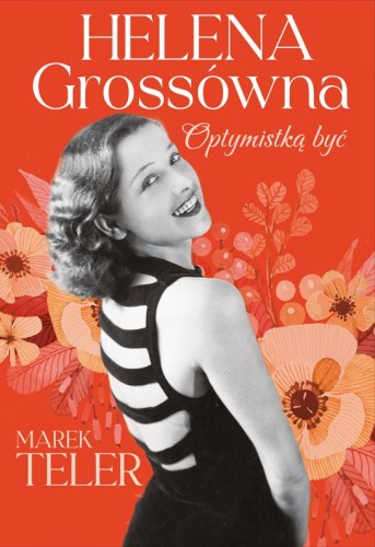 Przejdź do produktu HELENA GROSSÓWNA. OPTYMISTKĄ BYĆ, MAREK TELER