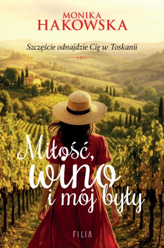 Przejdź do produktu MIŁOŚĆ, WINO I MÓJ BYŁY, MONIKA HAKOWSKA