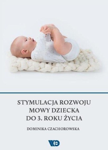 Przejdź do produktu STYMULACJA ROZWOJU MOWY DZIECKA DO 3. ROKU ŻYCIA