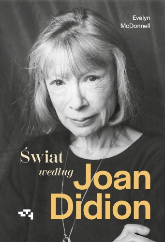 Przejdź do produktu ŚWIAT WEDŁUG JOAN DIDION, EVELYN MCDONNELL
