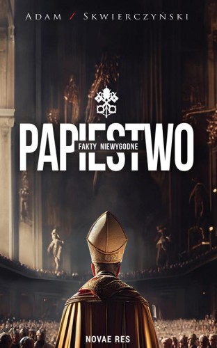 Przejdź do produktu PAPIESTWO. FAKTY NIEWYGODNE, ADAM SKWIERCZYŃSKI