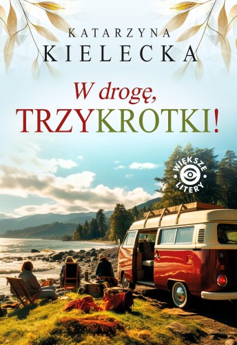 Przejdź do produktu W DROGĘ, TRZYKROTKI!, KATARZYNA KIELECKA