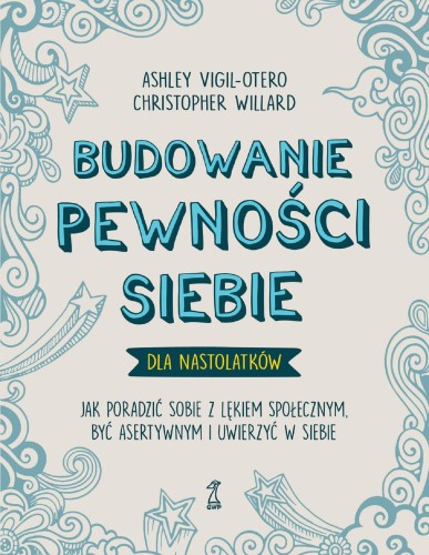 Przejdź do produktu BUDOWANIE PEWNOŚCI SIEBIE DLA NASTOLATKÓW. JAK...