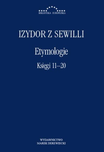 Przejdź do produktu ETYMOLOGIE. KSIĘGI 11-20, IZYDOR Z SEWILLI